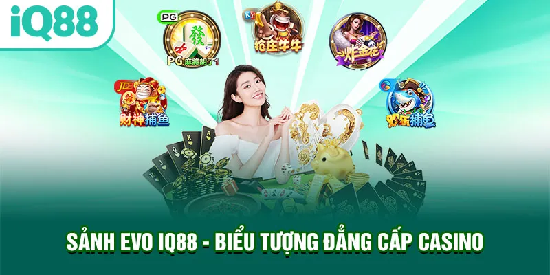 sanh-evo-iq88-bieu-tuong-dang-cap-casino_70_11zon